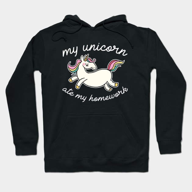 My Unicorn Ate My Homework Hoodie by CreativeJourney